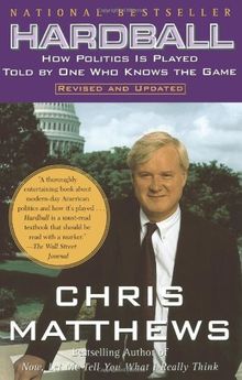 Hardball: How Politics Is Played Told By One Who Knows The Game