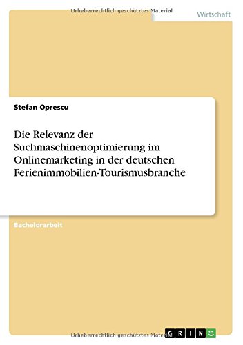 Die Relevanz der Suchmaschinenoptimierung im Onlinemarketing in der deutschen Ferienimmobilien-Tourismusbranche