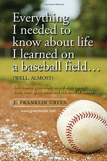 Everything I needed to know about life I learned on a baseball field