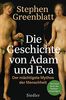 Die Geschichte von Adam und Eva: Der mächtigste Mythos der Menschheit