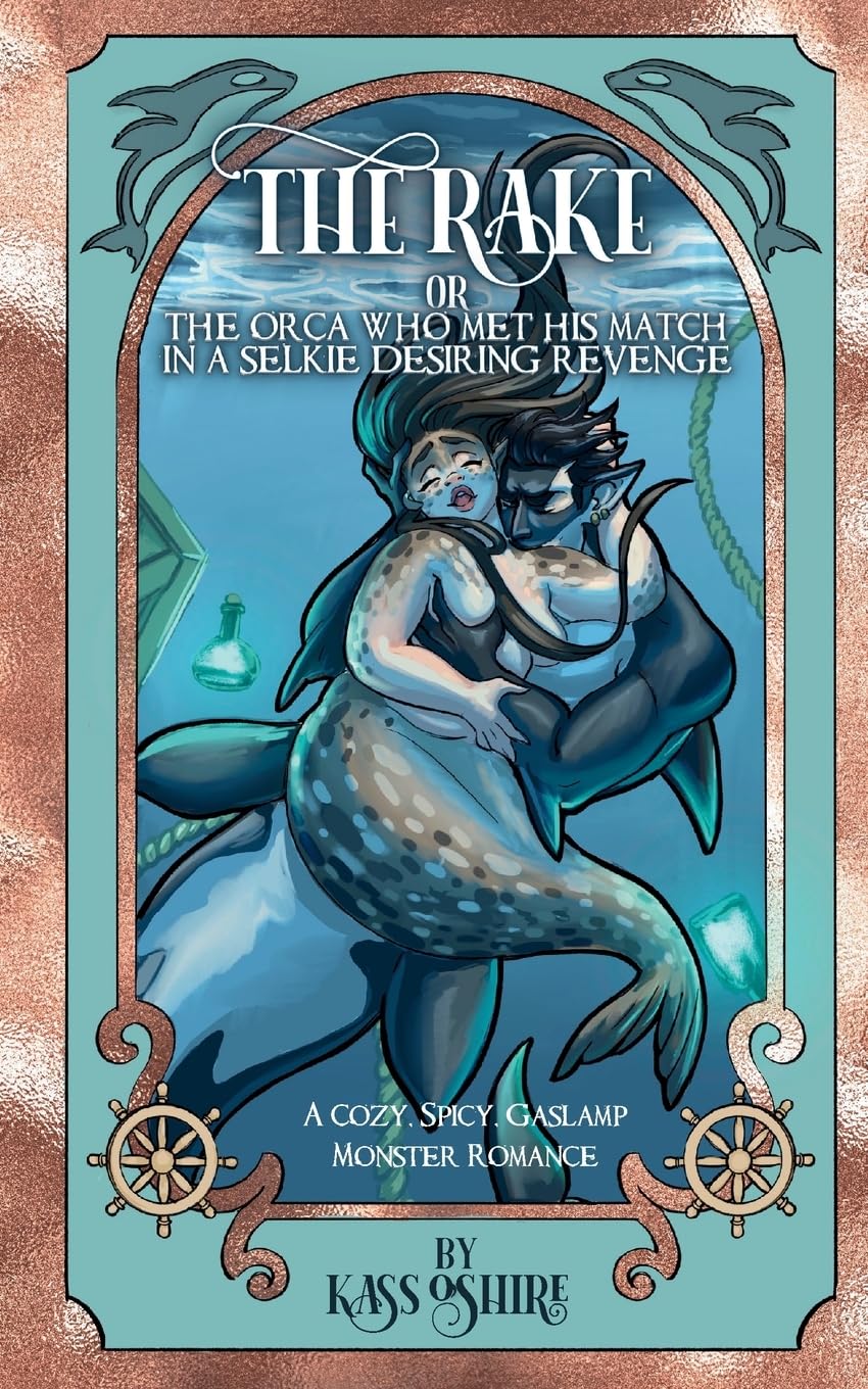 The Rake OR The Orca Who Met His Match in a Selkie Desiring Revenge: A Cozy, Spicy Gaslamp Monster Romance (Shades of Sanctuary)