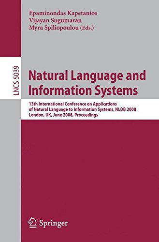 Natural Language and Information Systems: 13th International Conference on Applications of Natural Language to Information Systems, NLDB 2008 London, ... and HCI) (Lecture Notes in Computer Science)