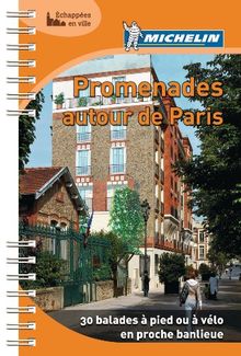 Promenades autour de Paris : 30 balades à pied ou à vélo en proche banlieue