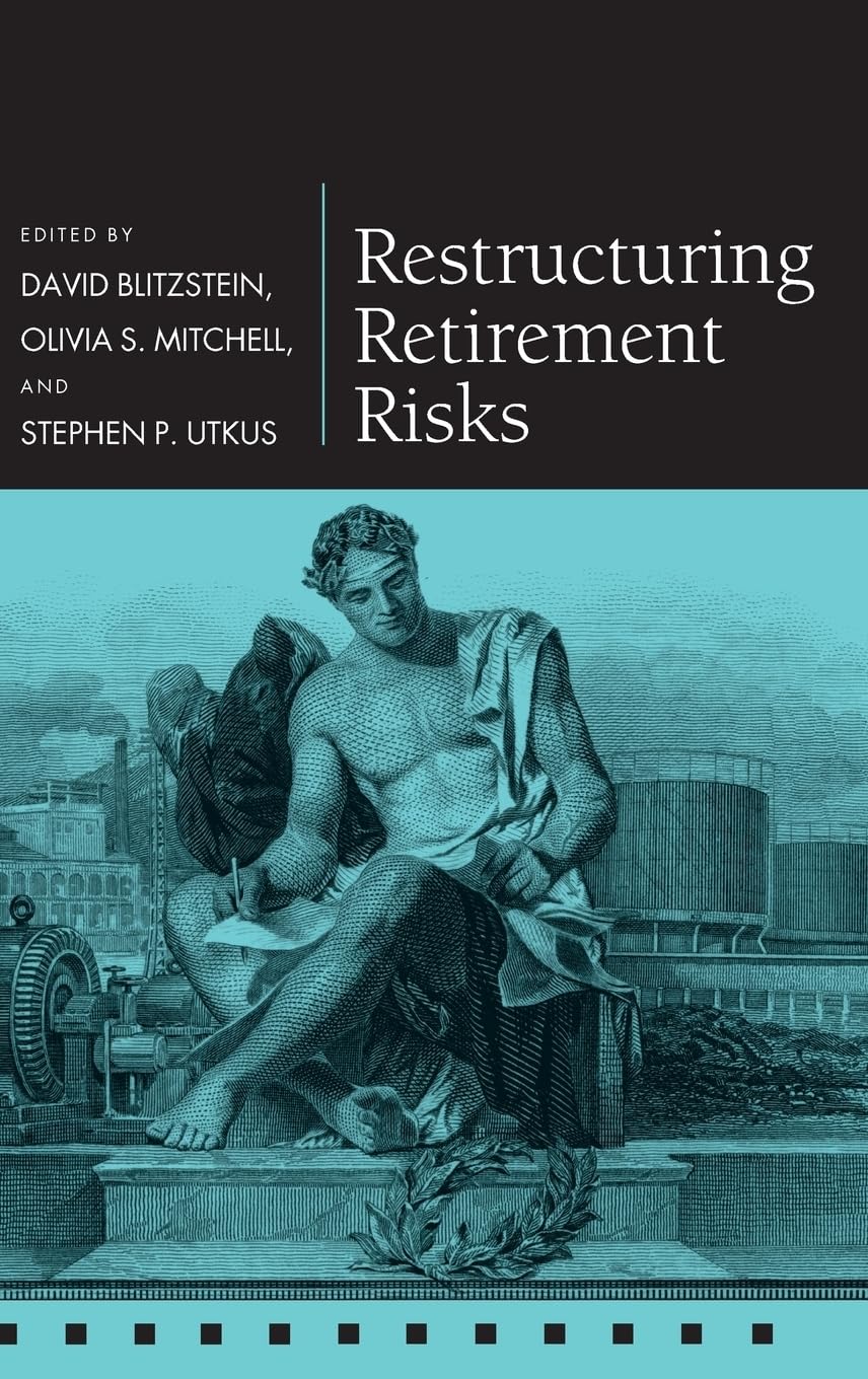Restructuring Retirement Risks (Pension Research Council)