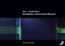 Das Berliner Unterwelten-Museum: Tour 1 - Dunkle Welten