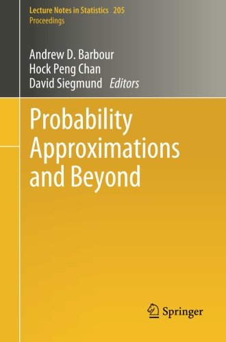 Probability Approximations and Beyond (Lecture Notes in Statistics Proceedings, Volume 205)