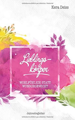 Lieblingskörper: Wohlfühlich statt Wunschgewicht (FARB-Edition) (Lieblingsreihe)