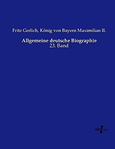 Allgemeine deutsche Biographie: 23. Band