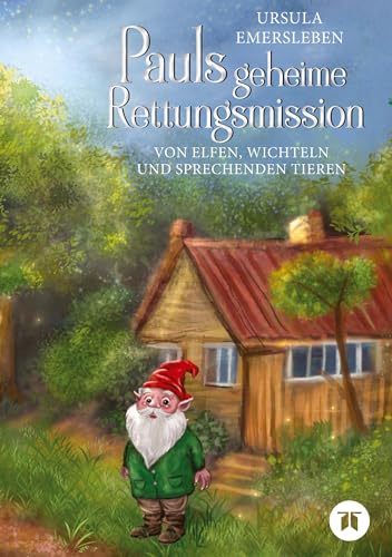 Pauls geheime Rettungsmission: Von Elfen, Wichteln und sprechenden Tieren