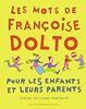 Les mots de Françoise Dolto pour les enfants et leurs parents