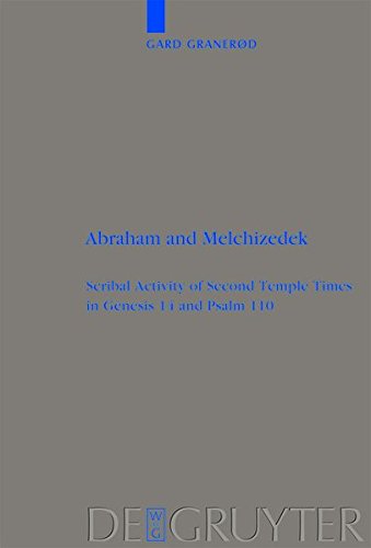 Abraham and Melchizedek: Scribal Activity of Second Temple Times in Genesis 14 and Psalm 110 (Beihefte zur Zeitschrift für die alttestamentliche Wissenschaft, Band 406)