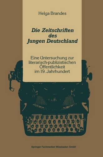 Die Zeitschriften des Jungen Deutschland: Eine Untersuchung Zur Literarisch-Publizistischen Offentlichkeit Im 19. Jahrhundert . . . Zur Deutschen ... Studien zur Deutschen Literatur)