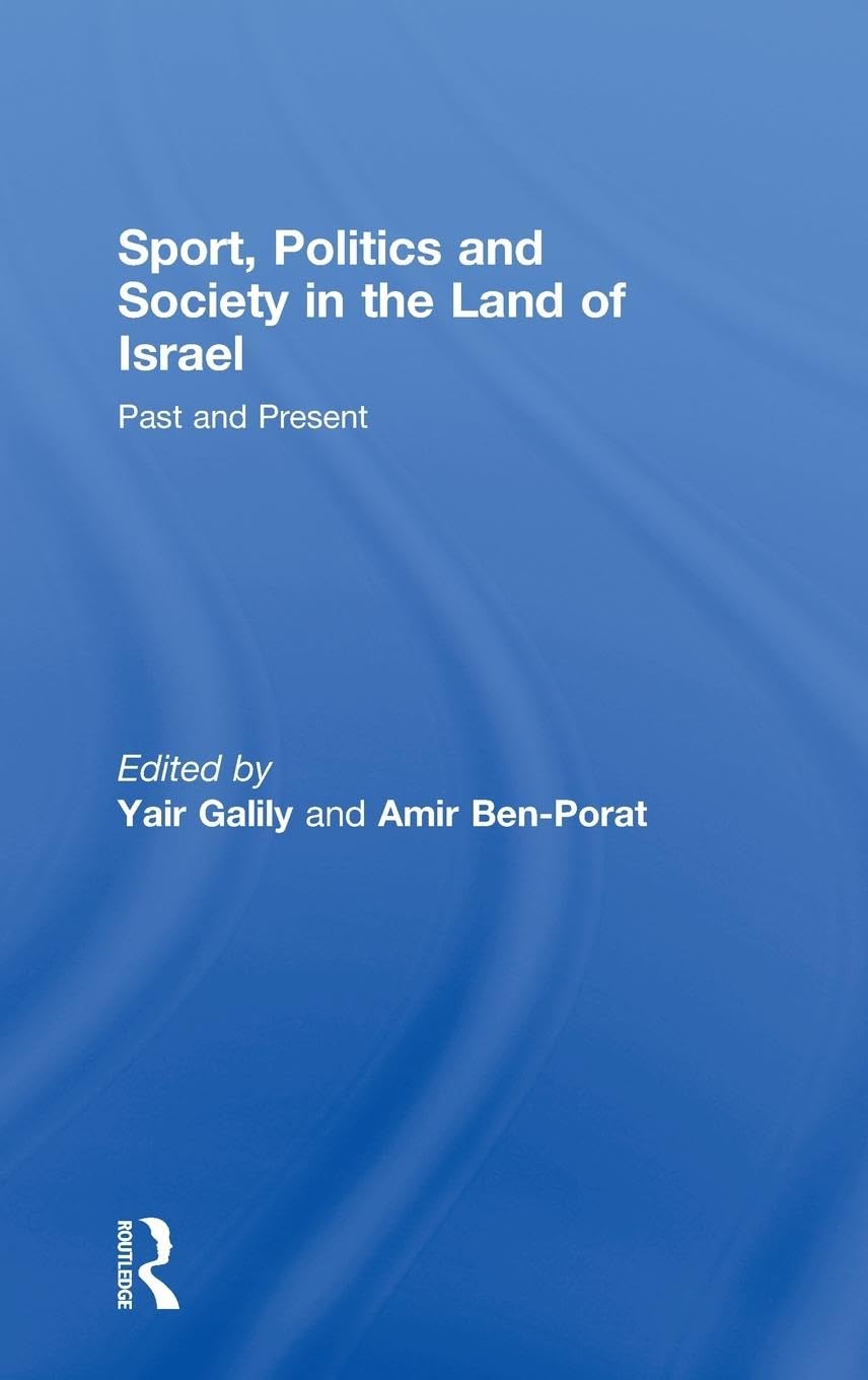 Sport, Politics and Society in the Land of Israel: Past and Present