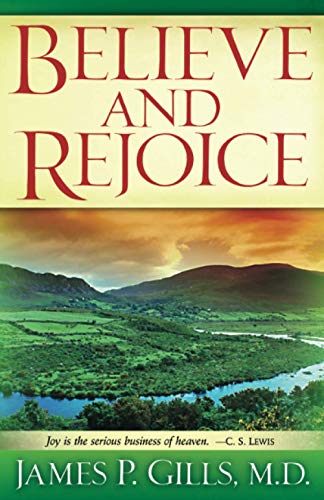Believe and Rejoice: Joy Is the Serious Business of Heaven. -C.S. Lewis (First Edition, New)