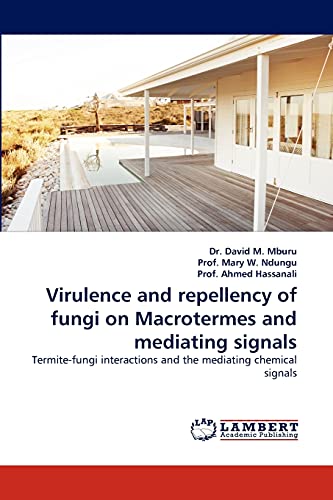 Virulence and repellency of fungi on Macrotermes and mediating signals: Termite-fungi interactions and the mediating chemical signals