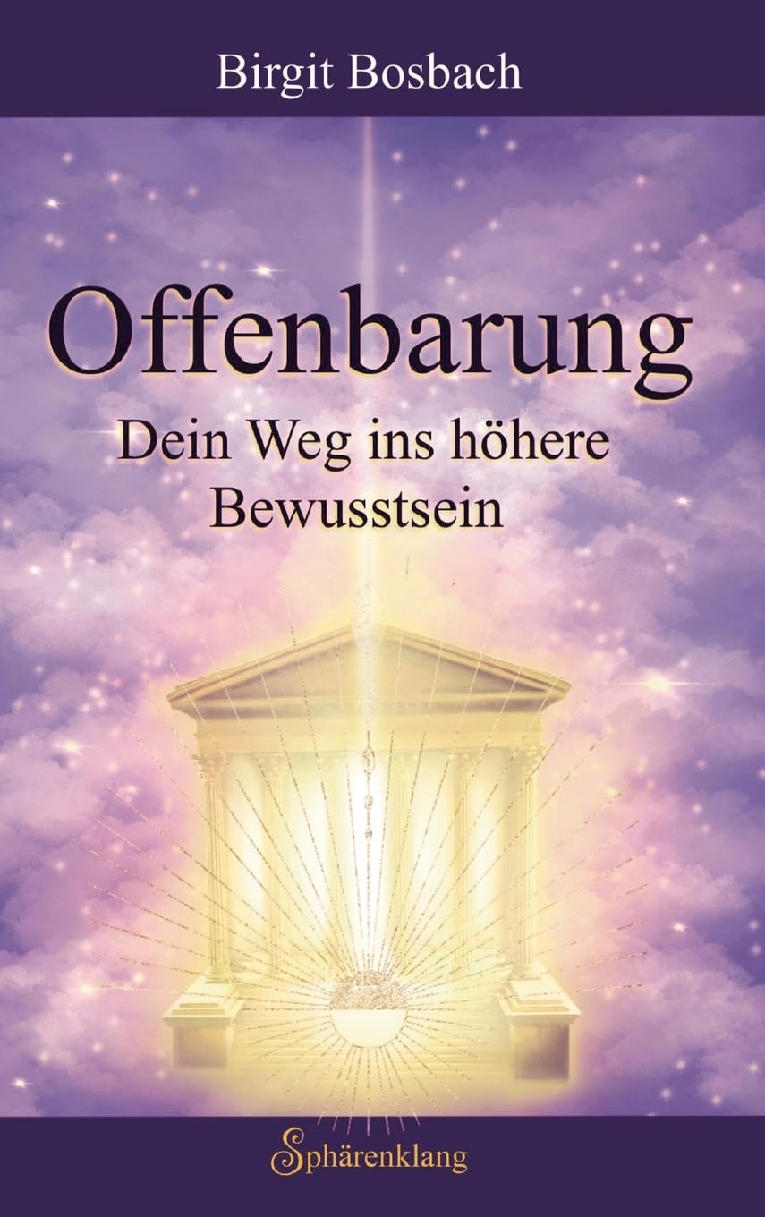 Offenbarung: Dein Weg ins höhere Bewusstsein