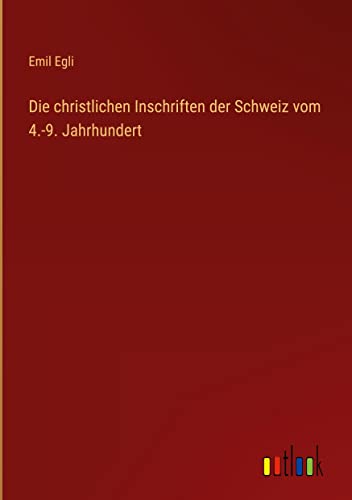 Die christlichen Inschriften der Schweiz vom 4.-9. Jahrhundert