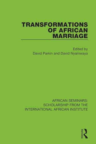Transformations of African Marriage (African Seminars: Scholarship from the International African Institute)