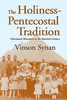 Holiness-Pentecostal Tradtion: Charismatic Movements in the Twentieth Century