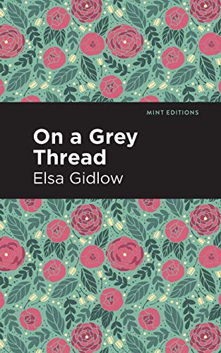 Elsa Gidlow On A Grey Thread (Mint Editions―Reading With Pride)