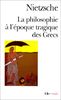 La philosophie à l'époque tragique des Grecs. Sur l'avenir de nos établissements d'enseignement