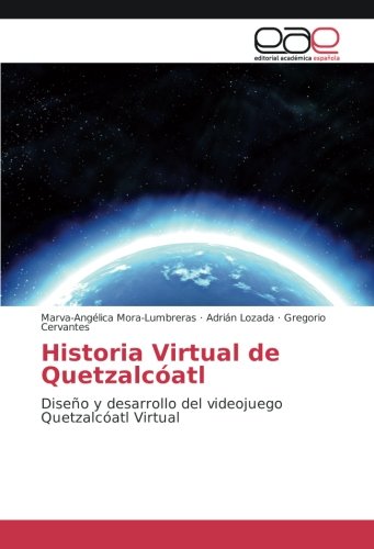 Historia Virtual de Quetzalcóatl: Diseño y desarrollo del videojuego Quetzalcóatl Virtual