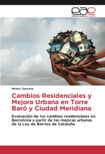 Cambios Residenciales y Mejora Urbana en Torre Baró y Ciudad Meridiana: Evaluación de los cambios residenciales en Barcelona a partir de las mejoras urbanas de la Ley de Barrios de Cataluña