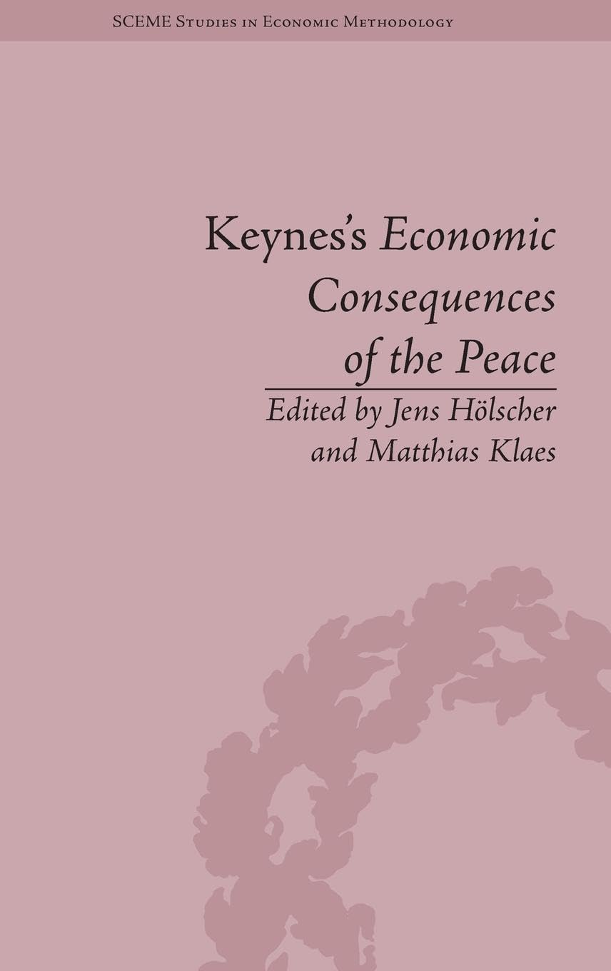 Keynes's Economic Consequences of the Peace: A Reappraisal (Sceme Studies in Economic Methodology, Band 1)