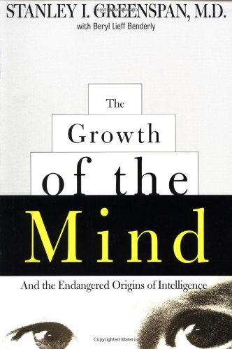 The Growth of the Mind: And the Endangered Origins of Intelligence