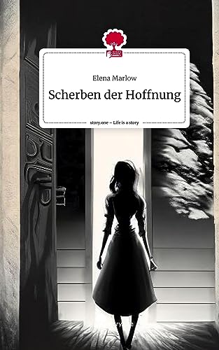Scherben der Hoffnung. Life is a Story - story.one