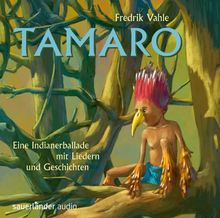 Tamaro: Eine Indianerballade mit Liedern und Geschichten