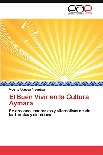 El Buen Vivir en la Cultura Aymara: Re-creando esperanzas y alternativas desde las heridas y cicatrices