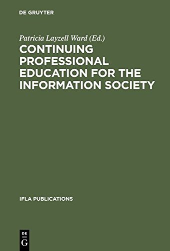 Continuing Professional Education for the Information Society: The Fifth World Conference on Continuing Professional Education for the Library and ... Professions (IFLA Publications, Band 100)