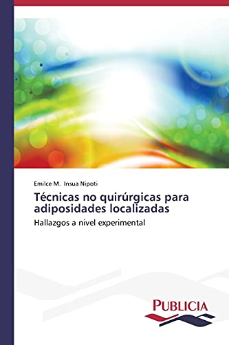 Técnicas no quirúrgicas para adiposidades localizadas: Hallazgos a nivel experimental