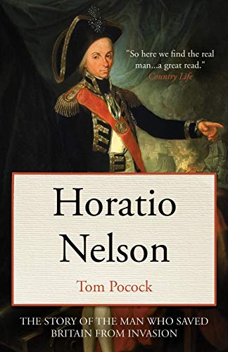 Tom Pocock Horatio Nelson, The Story Of The Man Who Saved Britain From Invasion