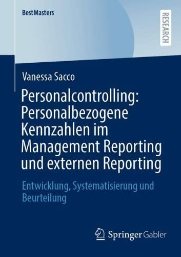 Personalcontrolling: Personalbezogene Kennzahlen im Management Reporting und externen Reporting: Entwicklung, Systematisierung und Beurteilung (BestMasters)