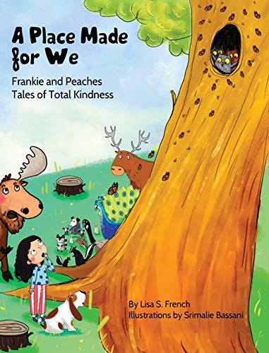 A Place Made for We: A story about the importance of caring for nature and animals. (Frankie and Peaches: Tales of Total Kindness Book 5, Band 5)