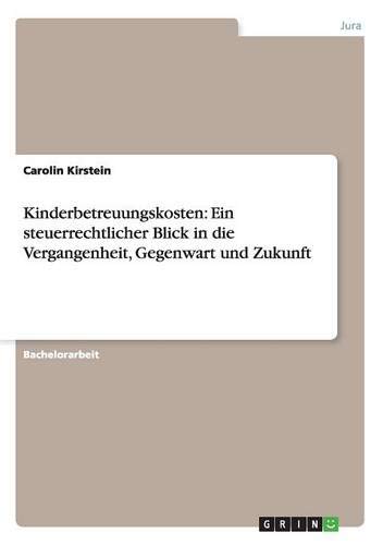Kinderbetreuungskosten: Ein steuerrechtlicher Blick in die Vergangenheit, Gegenwart und Zukunft