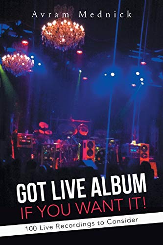 Got Live Album if You Want It!: 100 Live Recordings to Consider