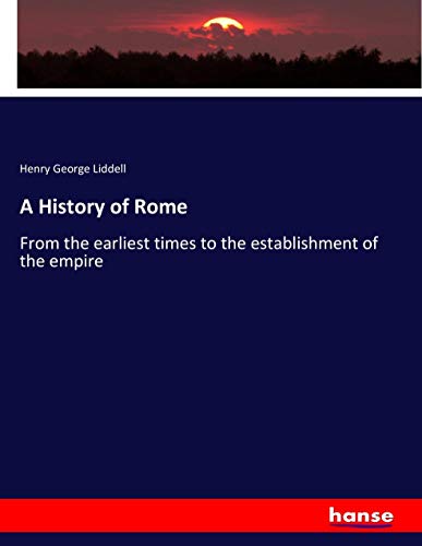 A History of Rome: From the earliest times to the establishment of the empire