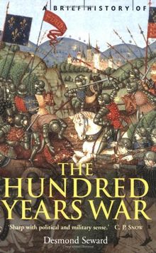 A Brief History of the Hundred Years War: The English in France, 1337-1453 (Brief Histories)