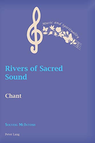 Rivers of Sacred Sound: Chant (Music and Spirituality, Band 9)