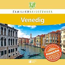Familienreiseführer Venedig: Mit Kindern durch die Stadt