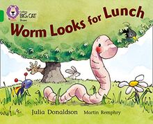 Worm Looks for Lunch: A playscript about Worm’s adventure on his search for lunch. (Collins Big Cat)