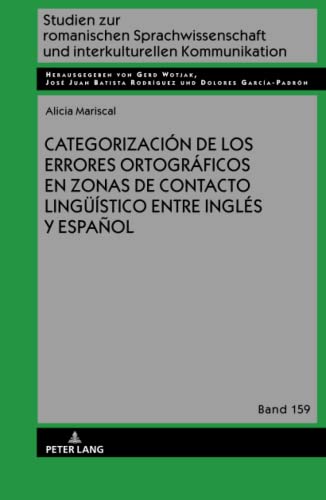 Categorización de los errores ortográficos en zonas de contacto lingüístico entre inglés y español (Studien zur romanischen Sprachwissenschaft und interkulturellen Kommunikation, Band 159)