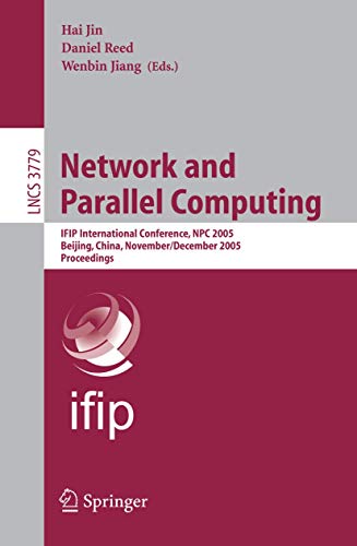 Network and Parallel Computing: IFIP International Conference, NPC 2005, Beijing, China, November 30 - December 3, 2005, Proceedings (Lecture Notes in Computer Science, 3779, Band 3779)
