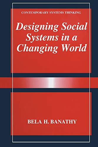 Designing Social Systems in a Changing World (Contemporary Systems Thinking)