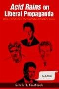 Acid Rains on Liberal Propaganda: Ultra Liberals, Far Lefters and Global Warmers Beware