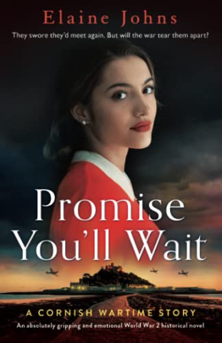 Promise You'll Wait: An absolutely gripping and emotional World War 2 historical novel (A Cornish Wartime Story)