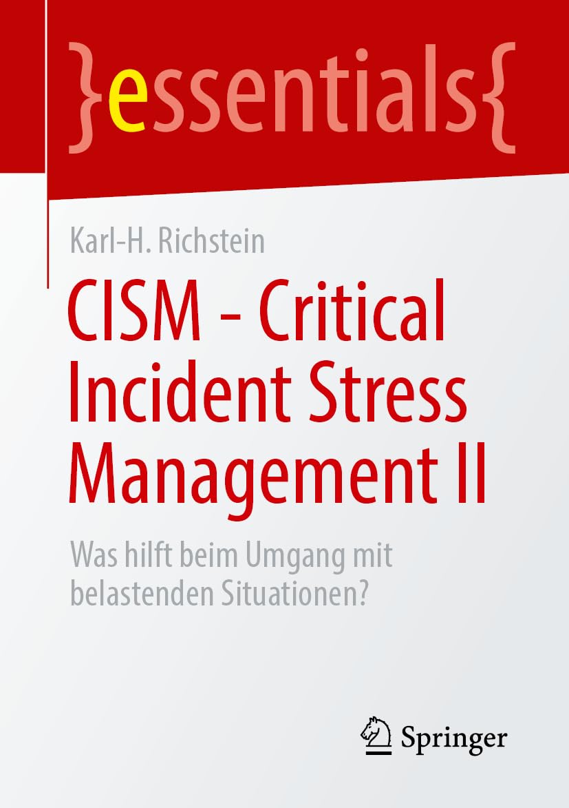 CISM - Critical Incident Stress Management II: Was hilft beim Umgang mit belastenden Situationen? (essentials)